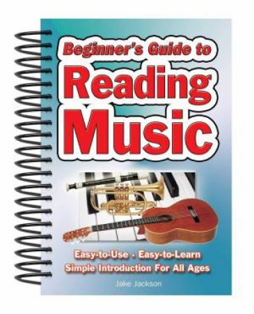 Beginners Guide To Reading Music by Jake Jackson