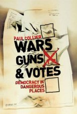 Wars Guns and Votes Democracy in Dangerous Places