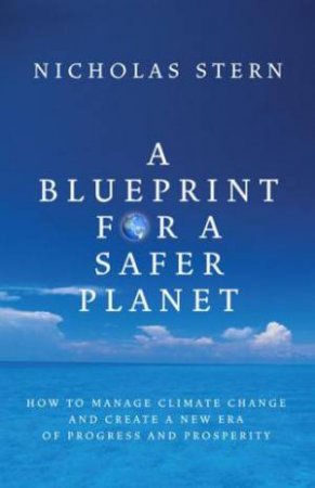 A Blueprint for a Safer Planet by Nicholas Stern