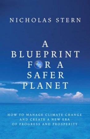 Blueprint for a Safer Planet by Nicholas Stern