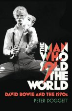 The Man Who Sold the World David Bowie and the 1970s