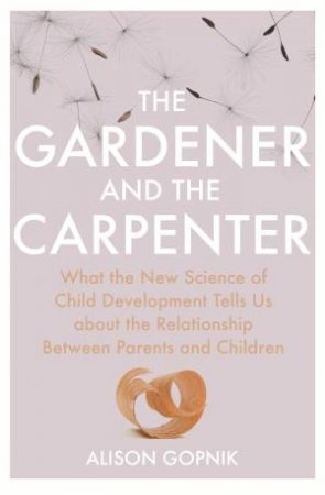 The Parent Paradoxes by Alison Gopnik