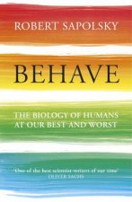 Behave The Biology of Humans at Our Best and Worst