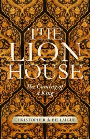 The Lion House by Christopher de Bellaigue