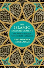 The Islamic Enlightenment The Modern Struggle Between Faith and Reason