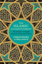 The Islamic Enlightenment The Modern Struggle Between Faith And Reason