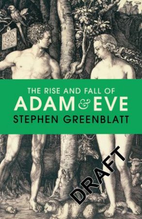 The Rise and Fall of Adam and Eve by Stephen Greenblatt