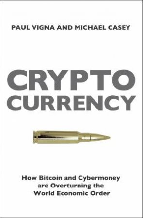 Cryptocurrency by Paul Vigna & Michael Casey 