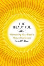 The Beautiful Cure Harnessing Your Bodys Natural Defences