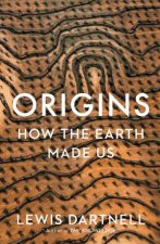 Origins How The Earth Made Us