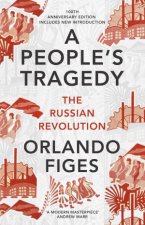A Peoples Tragedy The Russian Revolution 18911924