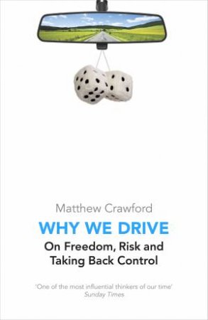 Why We Drive by Matthew Crawford