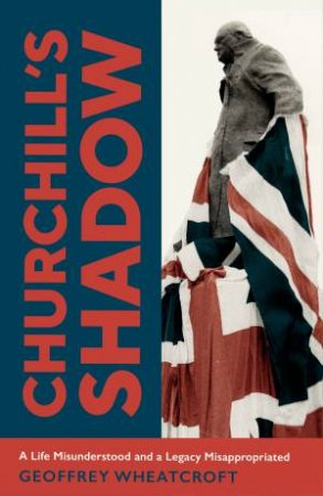 Churchill's Shadow by Geoffrey Wheatcroft