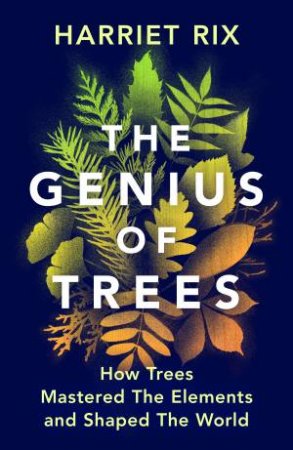 The Genius of Trees by Harriet Rix