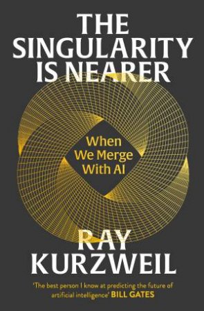 The Singularity is Nearer by RAY KURZWEIL