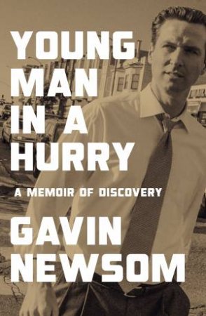 Young Man in a Hurry by Gavin Newsom