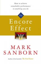Encore Effect How to achieve remarkable performance in anything you do