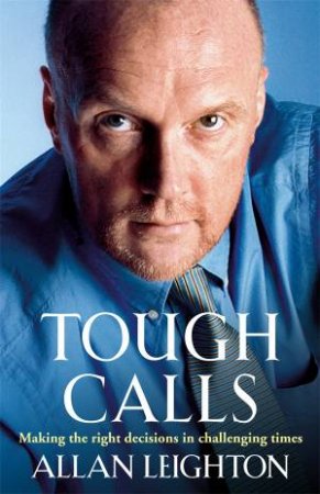 Tough Calls by Allan Leighton