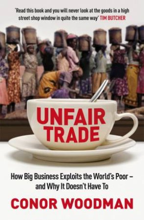 Unfair Trade by Conor Woodman