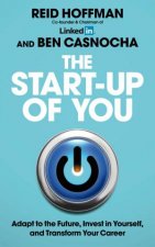 The Startup of You Adapt to the Future Invest in Yourself and Transform Your Career