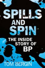 Spills And Spin The Inside Story Of BP
