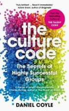 The Culture Code The Secrets Of Highly Successful Groups