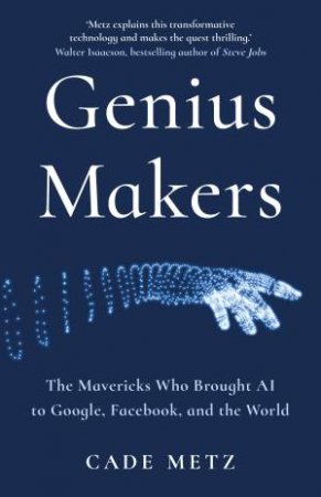 The Genius Makers by Cade Metz