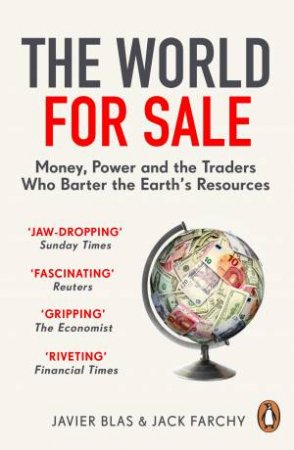 The World For Sale by Javier Blas & Jack Farchy