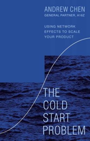 The Cold Start Problem by Andrew Chen