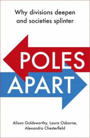 Poles Apart by Ali Goldsworthy & Laura Osborne & Alex Chesterfield