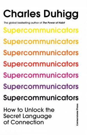 Supercommunicators by Charles Duhigg