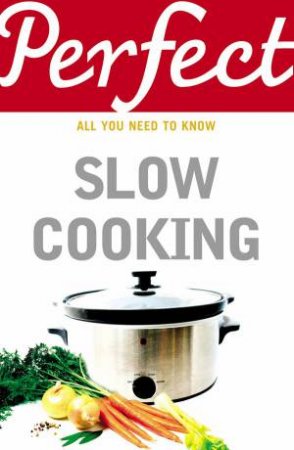 Perfect Slow Cooking by Elizabeth Brown