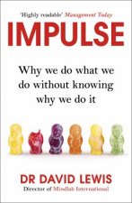 Impulse Why We Do What We Do Without Knowing Why We Do It