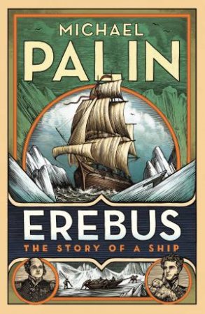 Erebus: The Story Of A Ship by Michael Palin