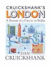 Cruickshanks London A Portrait Of A City In 20 Walks