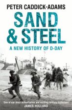 Sand and Steel A New History of DDay