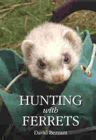 Hunting with Ferrets by BESSANT DAVID