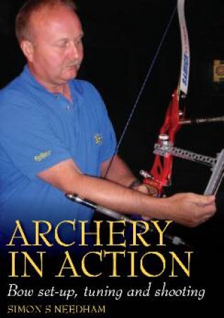 Archery in Action: Bow Set-up, Tuning and Shooting Dvd Firm by NEEDHAM SIMON