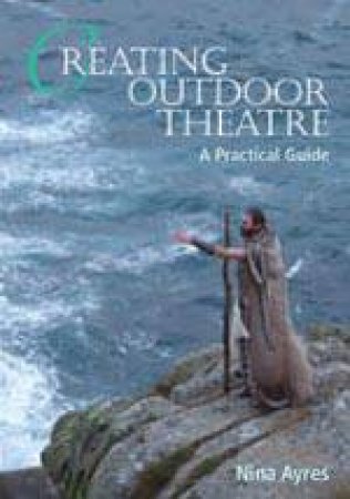 Creating Outdoor Theatre by Nina Ayres