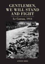 Gentlemen We Will Stand and Fight Le Cateau 1914