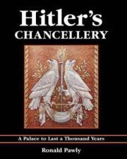 Hitlers Chancellery a Palace to Last a Thousand Years