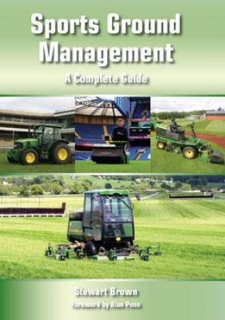 Sports Ground Management: a Complete Guide by BROWN STEWART