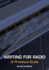 Writing for Radio a Practical Guide