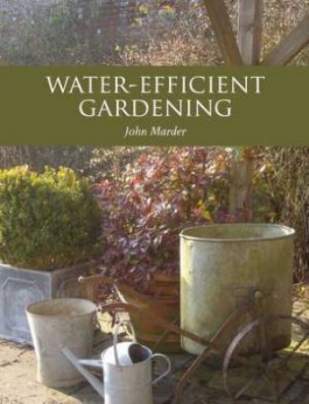 Water-efficient Gardening by MARDER JOHN