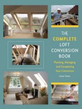 Complete Loft Conversion Book Planning Managing and Completing Your Conversion