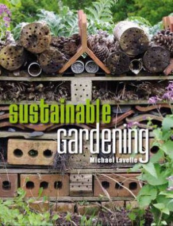Sustainable Gardening by LAVELLE MICHAEL