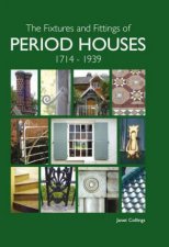 Fixtures and Fittings of Period Houses 17141939