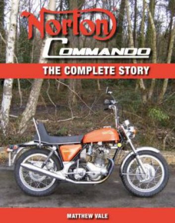 Norton Commando: the Complete Story by VALE MATTHEW