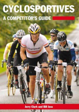 Cyclosportives: A Competitor's Guide by CLARK JERRY & JOSS BILL