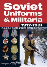 Soviet Uniforms  Militaria 1917  1991 in Colour Photographs
